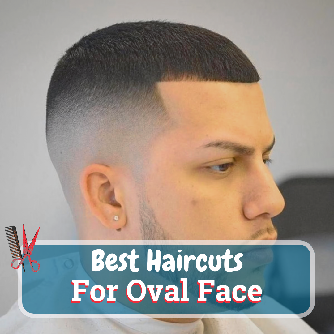 Best Haircuts For Men With Oval Faces 